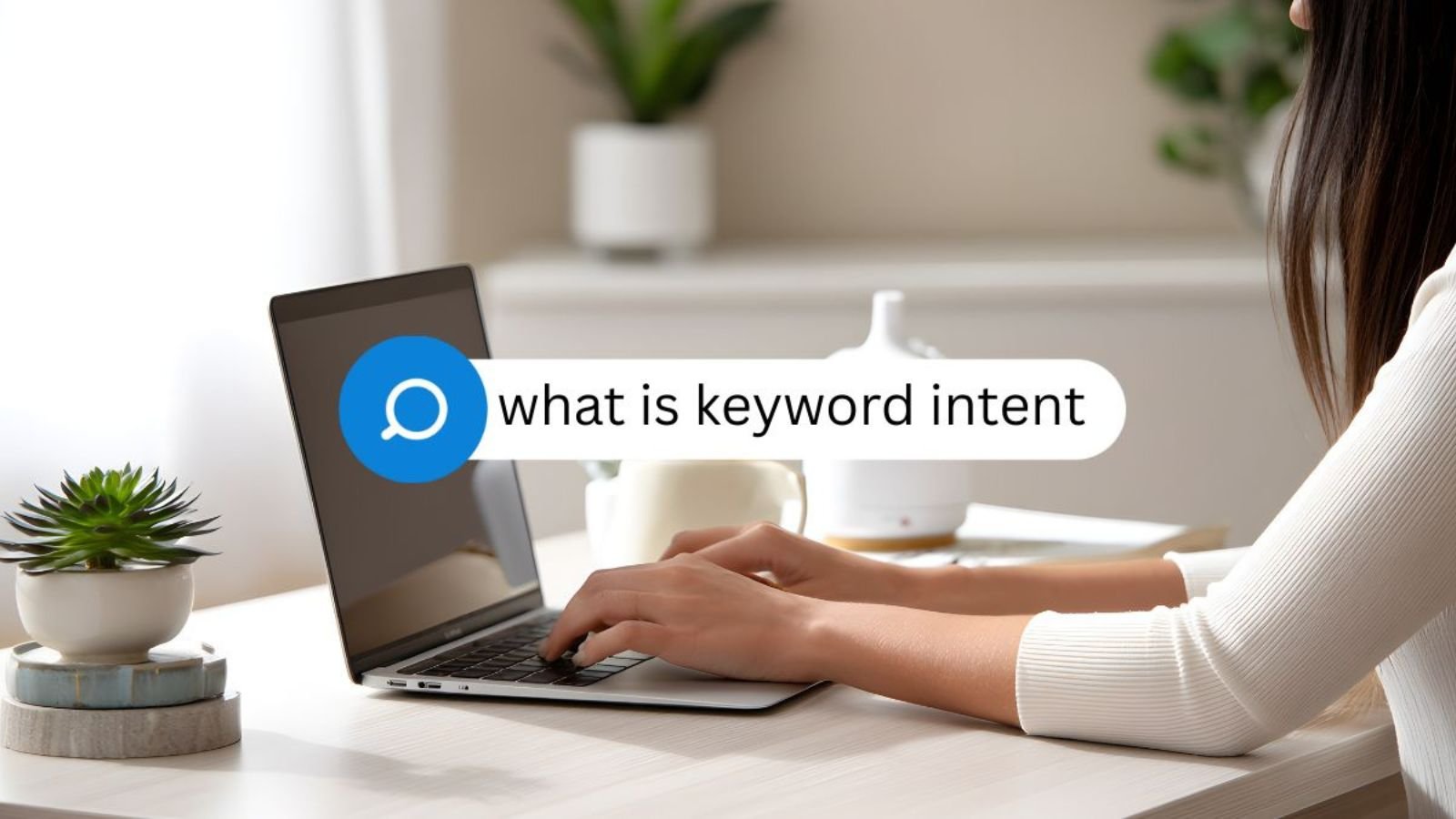 What Does Keyword Intent Mean and Why Is It Important?